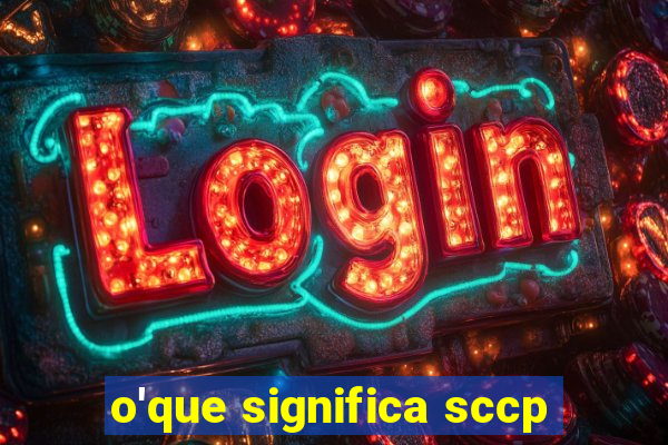 o'que significa sccp